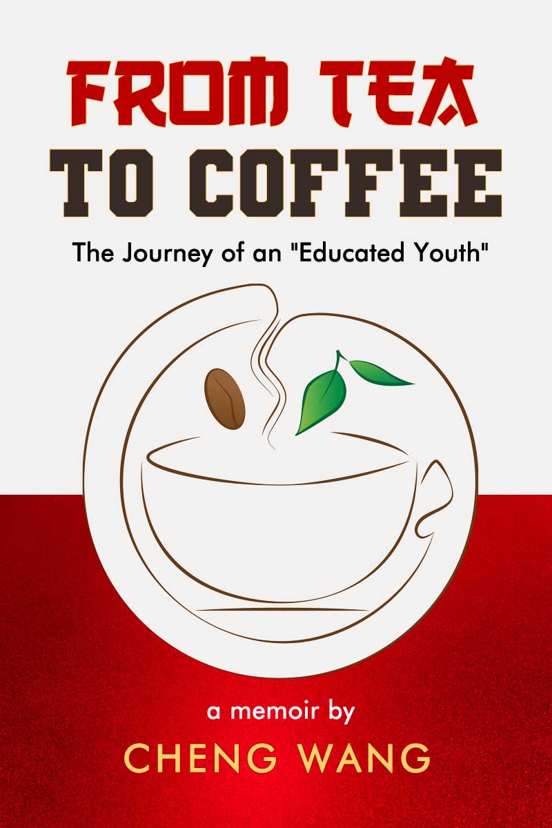 From Tea to Coffee: The Journey of an "Educated Youth" by Cheng Wang