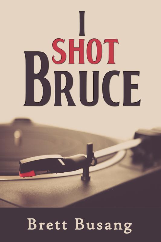 I SHOT BRUCE by Brett Busang