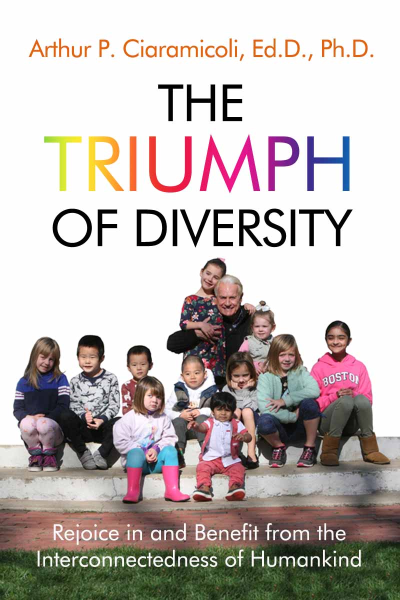 The Triumph of Diversity by Arthur P. Ciaramicoli, Ed.D., Ph.D.